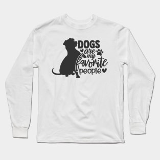 Dogs Are My Favorite People Funny Dog Lover Long Sleeve T-Shirt